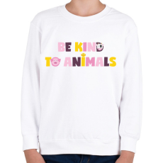 PRINTFASHION Légy kedves az állatokhoz - Gyerek pulóver - Fehér