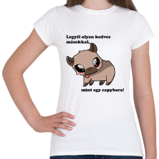 PRINTFASHION legyél olyan kedves másokkal, mint egy capybara - Női póló - Fehér
