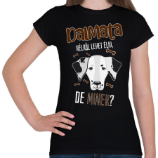 PRINTFASHION Lehet élni, de minek? - Dalmata - Női póló - Fekete női póló