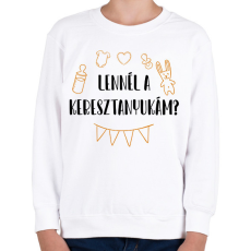PRINTFASHION Lennél a keresztanyukám? - Gyerek pulóver - Fehér