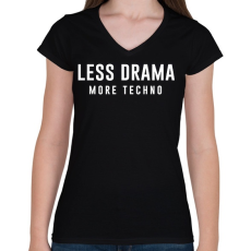 PRINTFASHION Less Drama More Techno - Női V-nyakú póló - Fekete