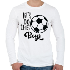 PRINTFASHION Let's Do this Boys - Férfi hosszú ujjú póló - Fehér férfi póló