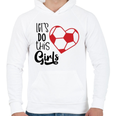 PRINTFASHION Let's Do this Girls - Férfi kapucnis pulóver - Fehér