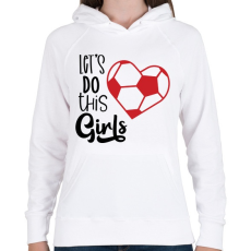 PRINTFASHION Let's Do this Girls - Női kapucnis pulóver - Fehér