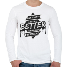 PRINTFASHION Let today better than yesterday - Férfi hosszú ujjú póló - Fehér