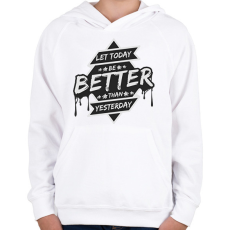 PRINTFASHION Let today better than yesterday - Gyerek kapucnis pulóver - Fehér