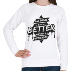 PRINTFASHION Let today better than yesterday - Női pulóver - Fehér