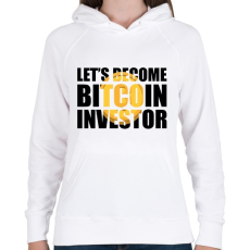 PRINTFASHION Lets-become-bitcoin-investor - Női kapucnis pulóver - Fehér