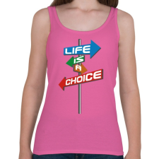 PRINTFASHION Life Is A Choice - Női atléta - Rózsaszín női trikó