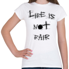 PRINTFASHION life is not fair - Női póló - Fehér női póló