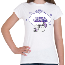 PRINTFASHION LIFE IS OK SOMETIMES - Női póló - Fehér női póló
