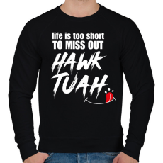 PRINTFASHION Life is too short to miss Hawk Tuah… - Férfi pulóver - Fekete