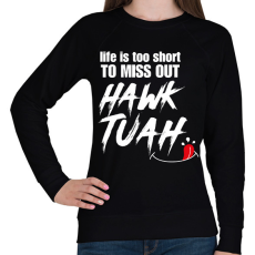 PRINTFASHION Life is too short to miss Hawk Tuah… - Női pulóver - Fekete