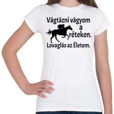 PRINTFASHION Lovaglás az életem - Női póló - Fehér női póló