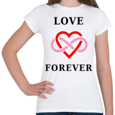 PRINTFASHION LOVE FOREVER1 - Női póló - Fehér női póló