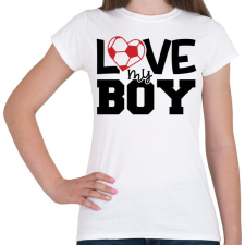 PRINTFASHION Love my boy - Női póló - Fehér női póló