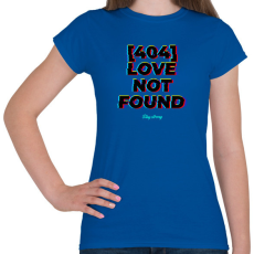 PRINTFASHION LOVE NOT FOUND - Női póló - Királykék
