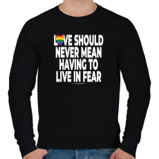 PRINTFASHION Love should never mean having to live in fear - humanista - LMBT / LMBTQI (129) - Férfi pulóver - Fekete