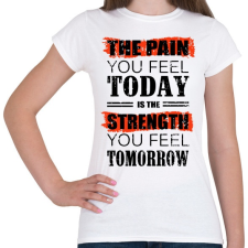 PRINTFASHION Ma fájdalom, holnap erő - Női póló - Fehér női póló