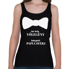 PRINTFASHION Ma még vőlegény holnaptól papucsférj - Női atléta - Fekete női trikó