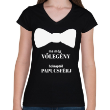 PRINTFASHION Ma még vőlegény holnaptól papucsférj - Női V-nyakú póló - Fekete női póló