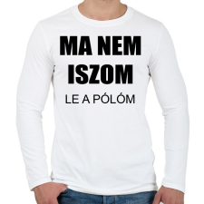 PRINTFASHION Ma nem iszom - Férfi hosszú ujjú póló - Fehér férfi póló