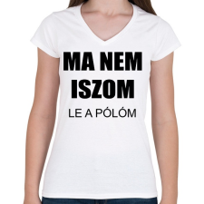 PRINTFASHION Ma nem iszom - Női V-nyakú póló - Fehér női póló