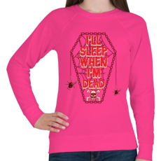 PRINTFASHION Majd alszom, ha meghaltam.  - Női pulóver - Fukszia