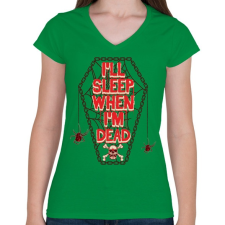 PRINTFASHION Majd alszom, ha meghaltam.  - Női V-nyakú póló - Zöld női póló