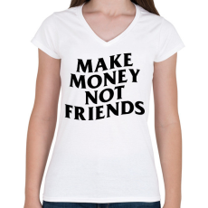 PRINTFASHION MAKE MONEY NOT FRIENDS - Női V-nyakú póló - Fehér