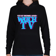 PRINTFASHION Maradj otthon tévézni - Női kapucnis pulóver - Fekete női pulóver, kardigán