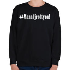 PRINTFASHION Maradj rottyon!  - Gyerek pulóver - Fekete