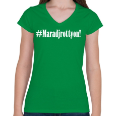 PRINTFASHION Maradj rottyon!  - Női V-nyakú póló - Zöld
