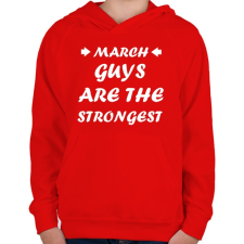 PRINTFASHION Márciusi férfiak a legerősebbek - Gyerek kapucnis pulóver - Piros gyerek pulóver, kardigán