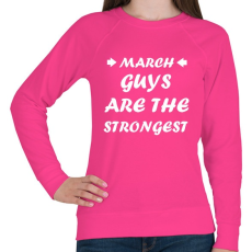 PRINTFASHION Márciusi férfiak a legerősebbek - Női pulóver - Fukszia