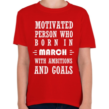 PRINTFASHION Márciusi születésű motivált személy ambíciókkal és célokkal - Gyerek póló - Piros gyerek póló