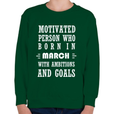 PRINTFASHION Márciusi születésű motivált személy ambíciókkal és célokkal - Gyerek pulóver - Sötétzöld