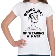PRINTFASHION Maszk használat - rosszul - Wrong way - Női póló - Fehér