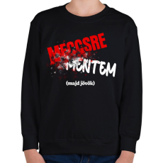 PRINTFASHION Meccsre mentem majd jövök - Gyerek pulóver - Fekete