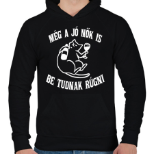 PRINTFASHION Még a jó nők is be tudnak rúgni - Férfi kapucnis pulóver - Fekete férfi pulóver, kardigán