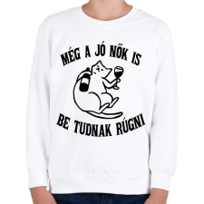 PRINTFASHION Még a jó nők is be tudnak rúgni - Gyerek pulóver - Fehér gyerek pulóver, kardigán