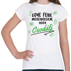 PRINTFASHION Megengedem, hogy csodálj - Zöld - Női póló - Fehér