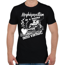 PRINTFASHION Megházasodtam de a munka nem várhat - Férfi póló - Fekete férfi póló