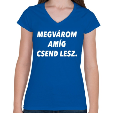 PRINTFASHION Megvárom amíg csend lesz. - Női V-nyakú póló - Királykék
