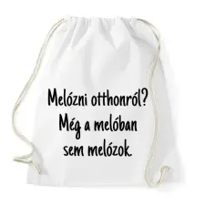 PRINTFASHION Melóban sem melózok... - Sportzsák, Tornazsák - Fehér tornazsák