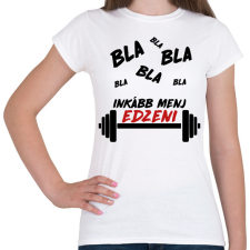 PRINTFASHION Menj edzeni - Női póló - Fehér női póló