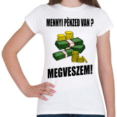 PRINTFASHION MENNYI PÉNZED VAN - Női póló - Fehér