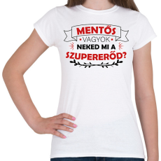 PRINTFASHION Mentős vagyok - Szupererő - Női póló - Fehér