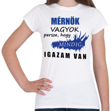 PRINTFASHION Mérnök vagyok... - Női póló - Fehér