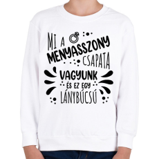 PRINTFASHION Mi a menyasszony csapata vagyunk - Gyerek pulóver - Fehér